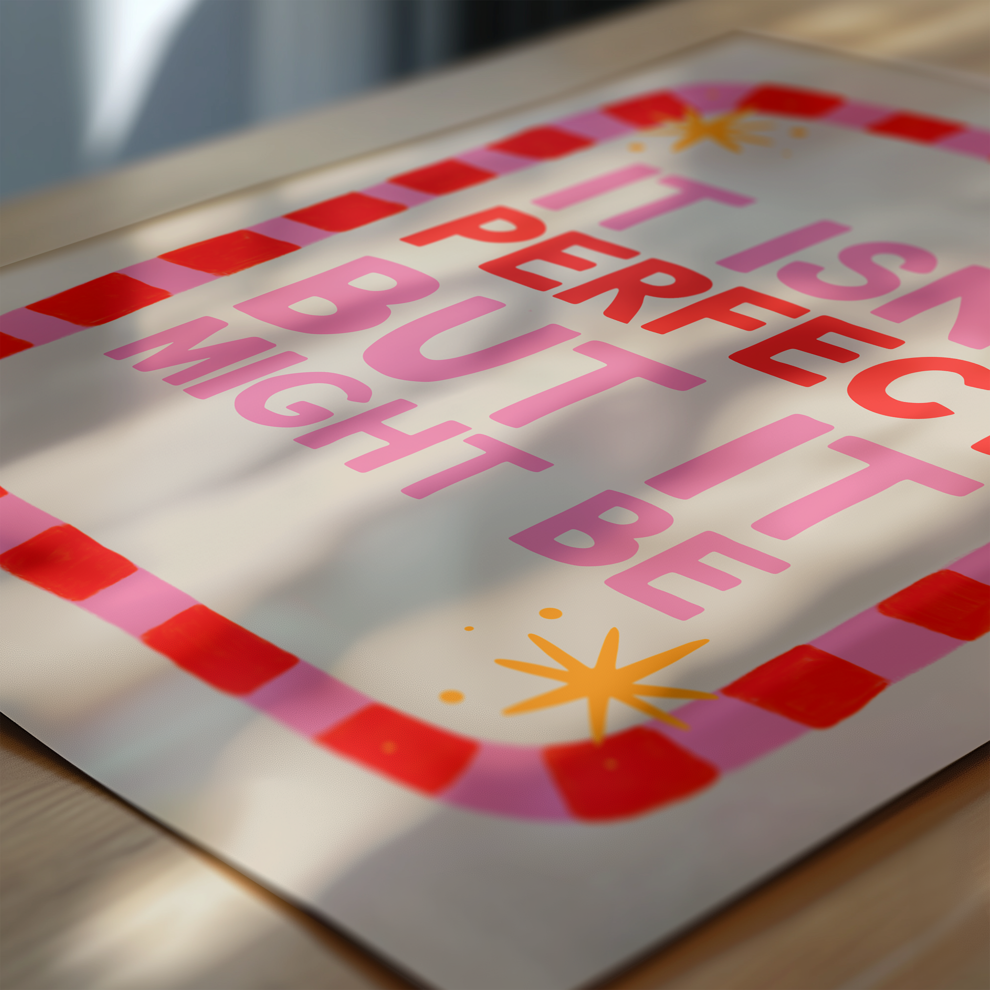 It Isn't Perfect But It Might Be Print