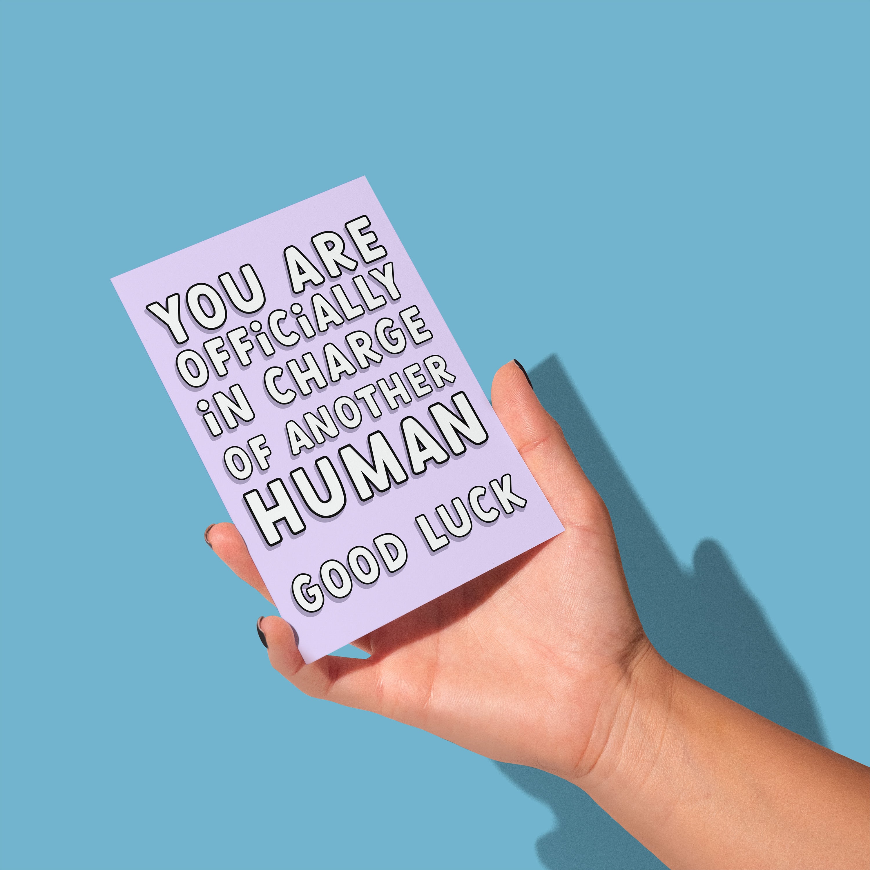 You Are Officially In Charge of Another Human Greeting Card