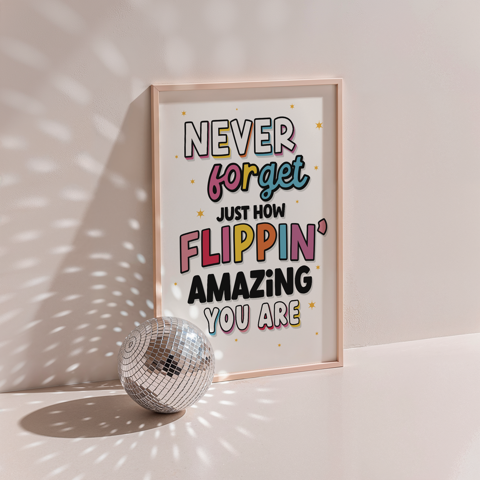 Never Forget How Flippin Amazing You Are Print