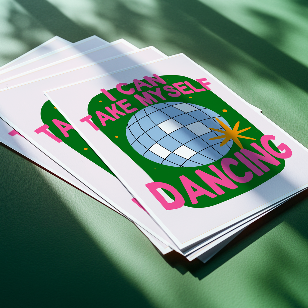 I Can Take Myself Dancing Print